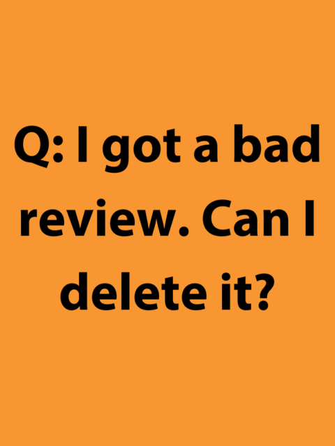 Q: I got a bad review. Can I just