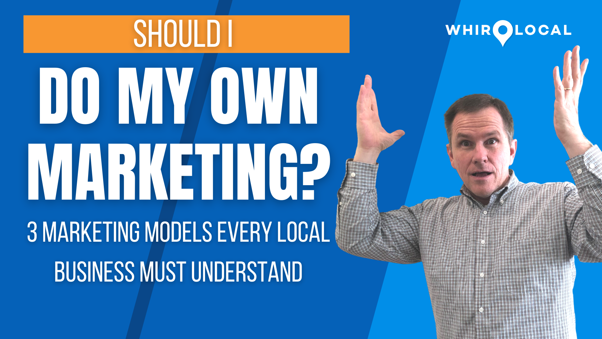 [New Video] Should I do my own marketing? 3 Marketing Models That Every Local Business Must Understand