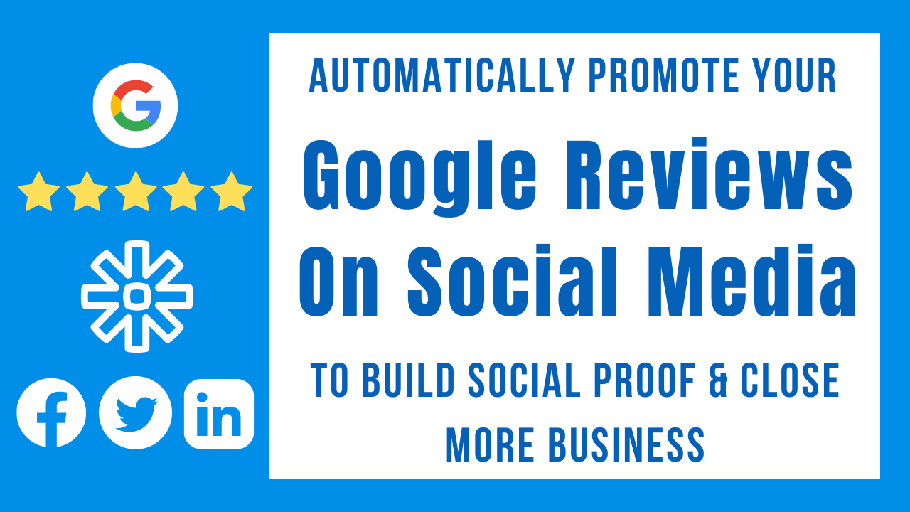 [New Video] Automatically Promote Your Google Reviews On Social Media To Build Social Proof