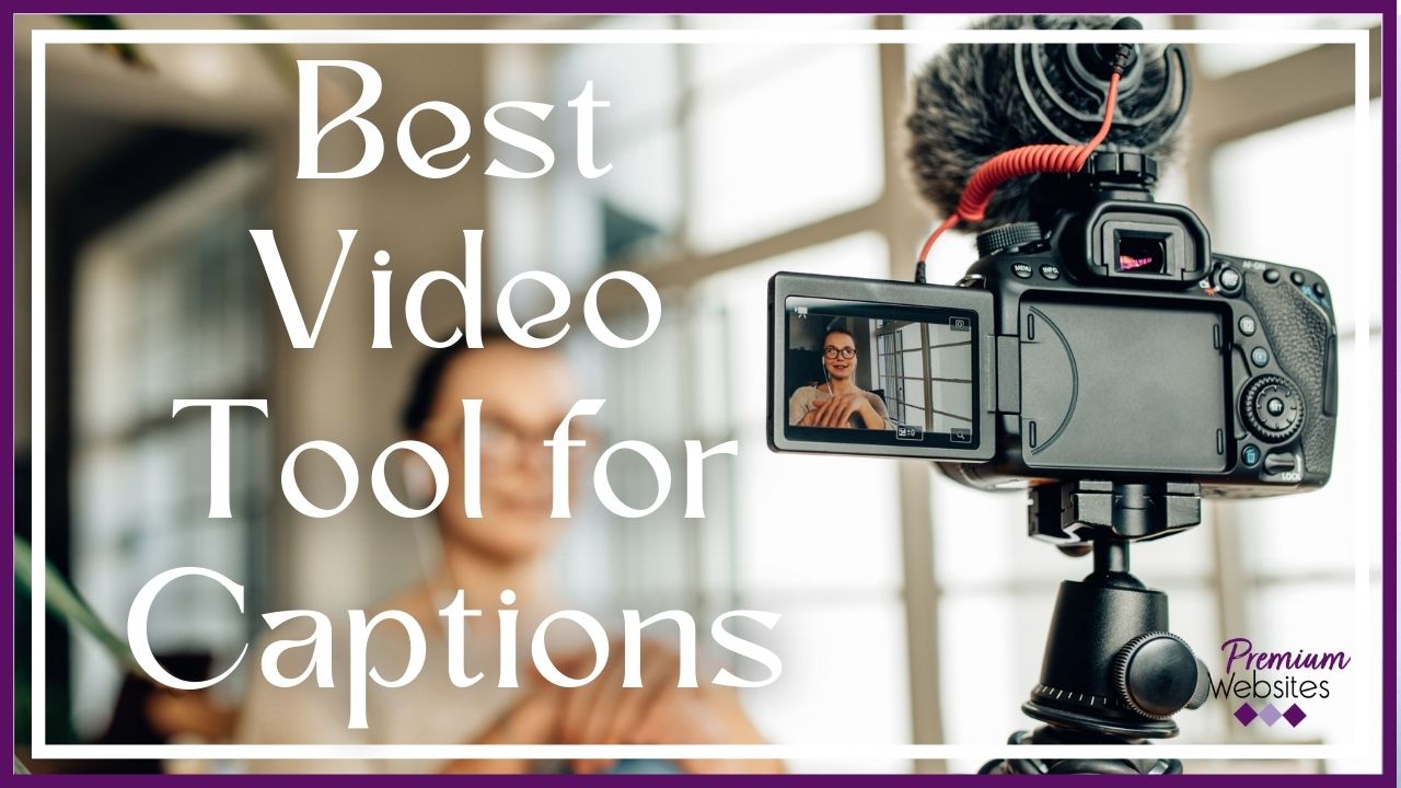 What Is the Best Video Caption Tool?
