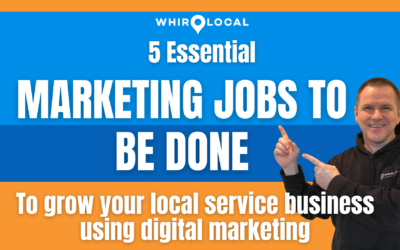 [New Video] 5 Essential Marketing Jobs To Be Done To Grow Your Local Service Business