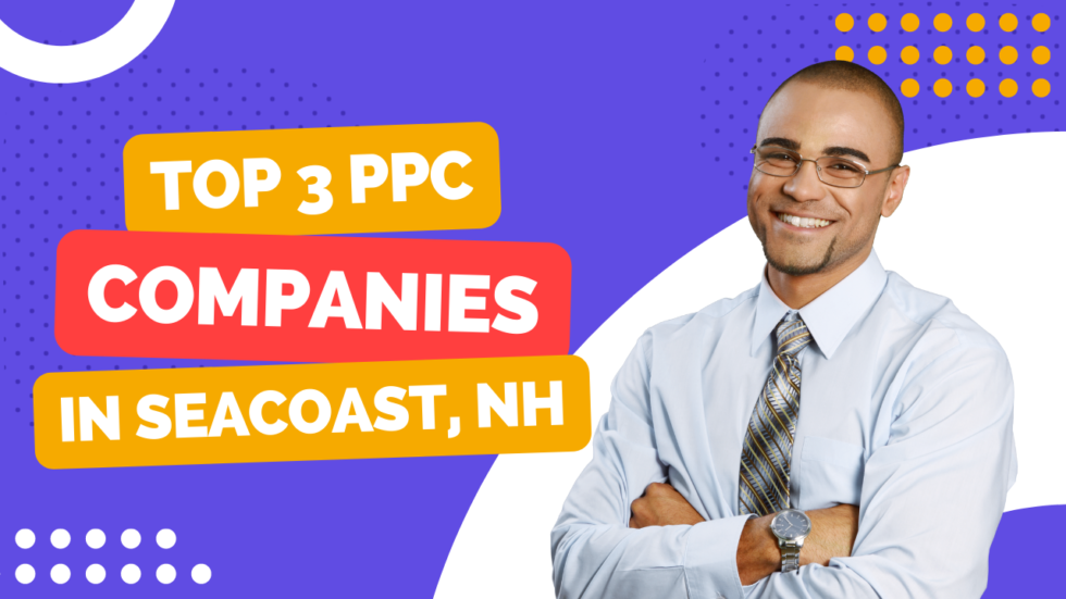 Top 3 Pay Per Click (PPC) Companies in Seacoast, NH