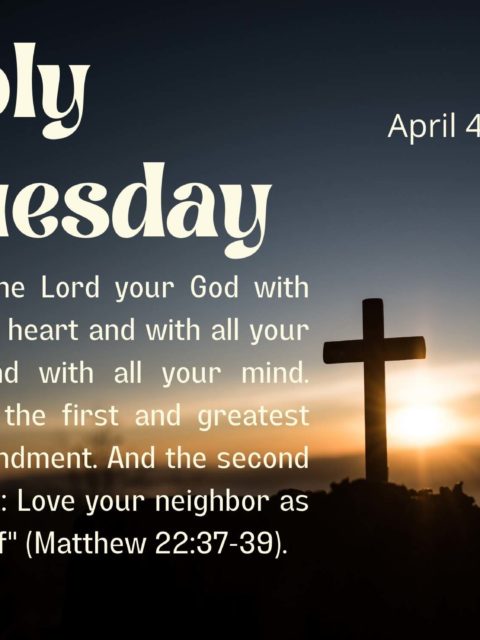 Holy Tuesday 2023 - The Greatest Commandments: Love God and