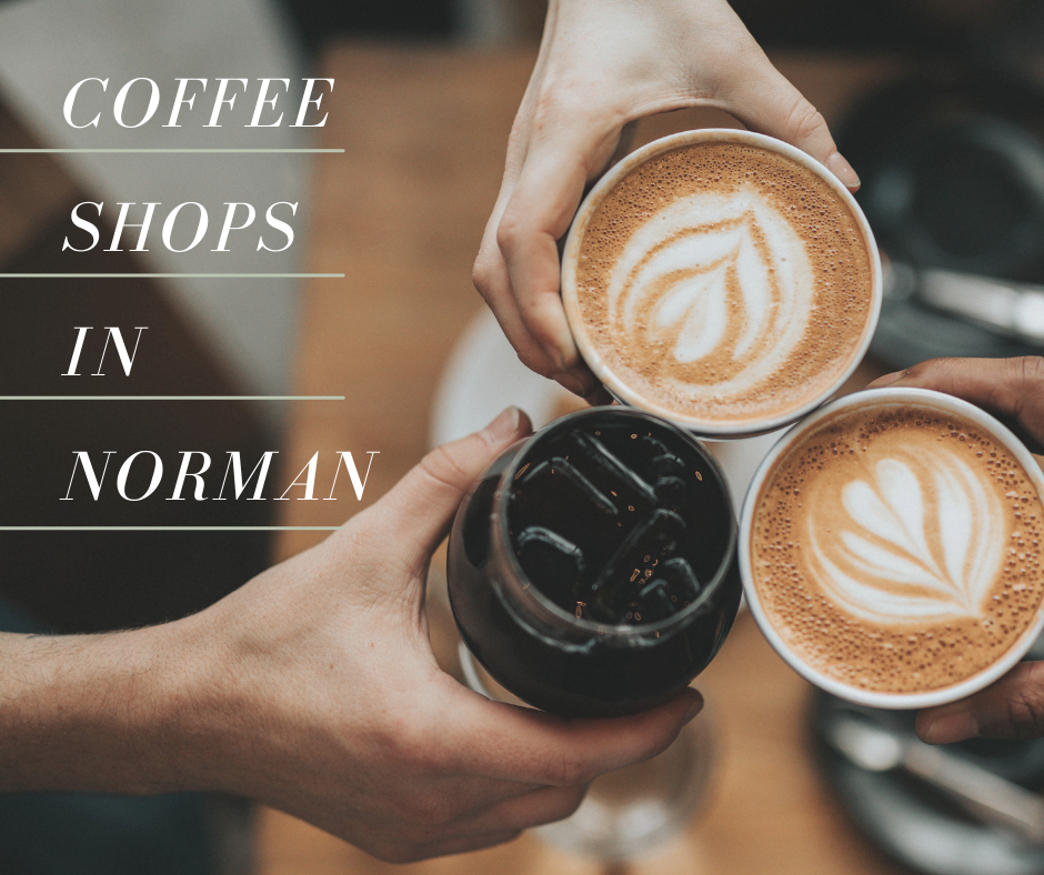 Fueled by Coffee: Local Coffee Shops in Norman, OK