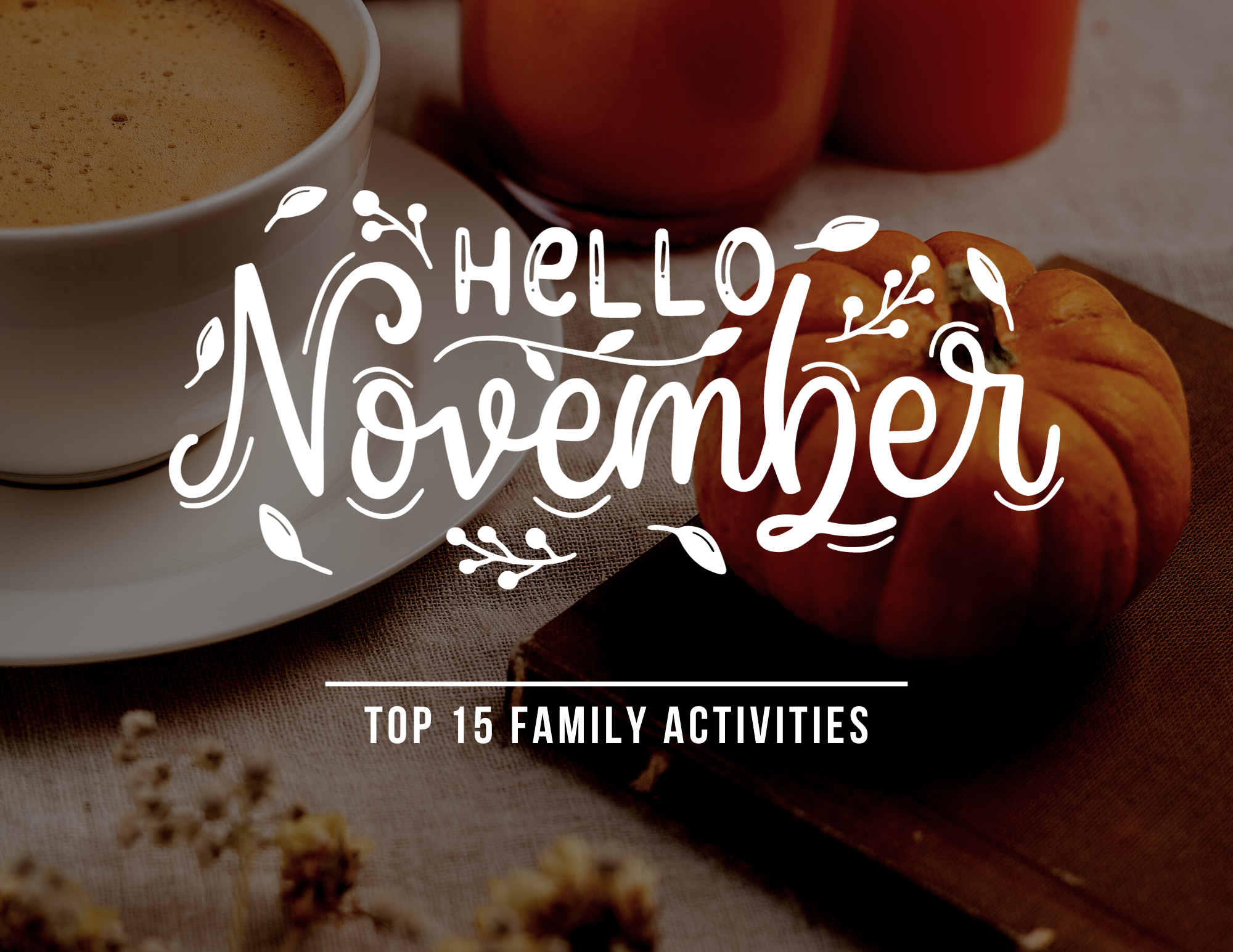 Hello, November: Top 15 Family Activities