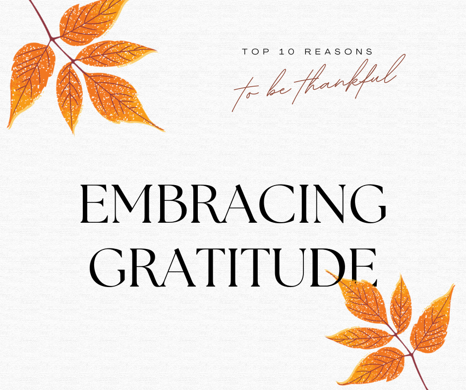 Embracing Gratitude: 10 Reasons to Be Thankful This Holiday Season