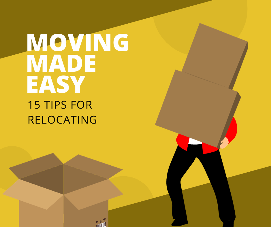 Moving Made Easy: 15 Tips for Relocating
