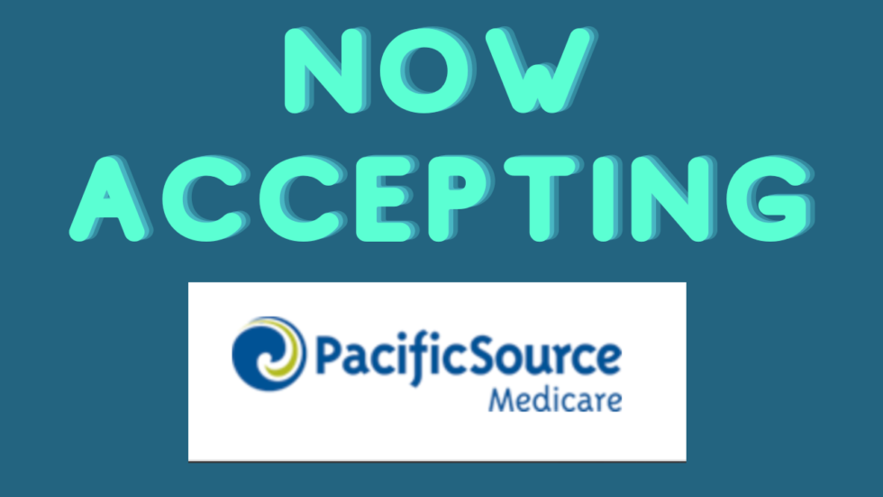 Now Accepting Pacificsource Medicare Insurance Plans