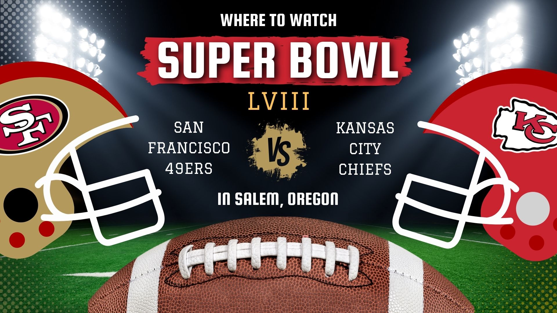 Where to Watch Super Bowl LVIII in Salem, Oregon: Top Local Spots for Football Fans
