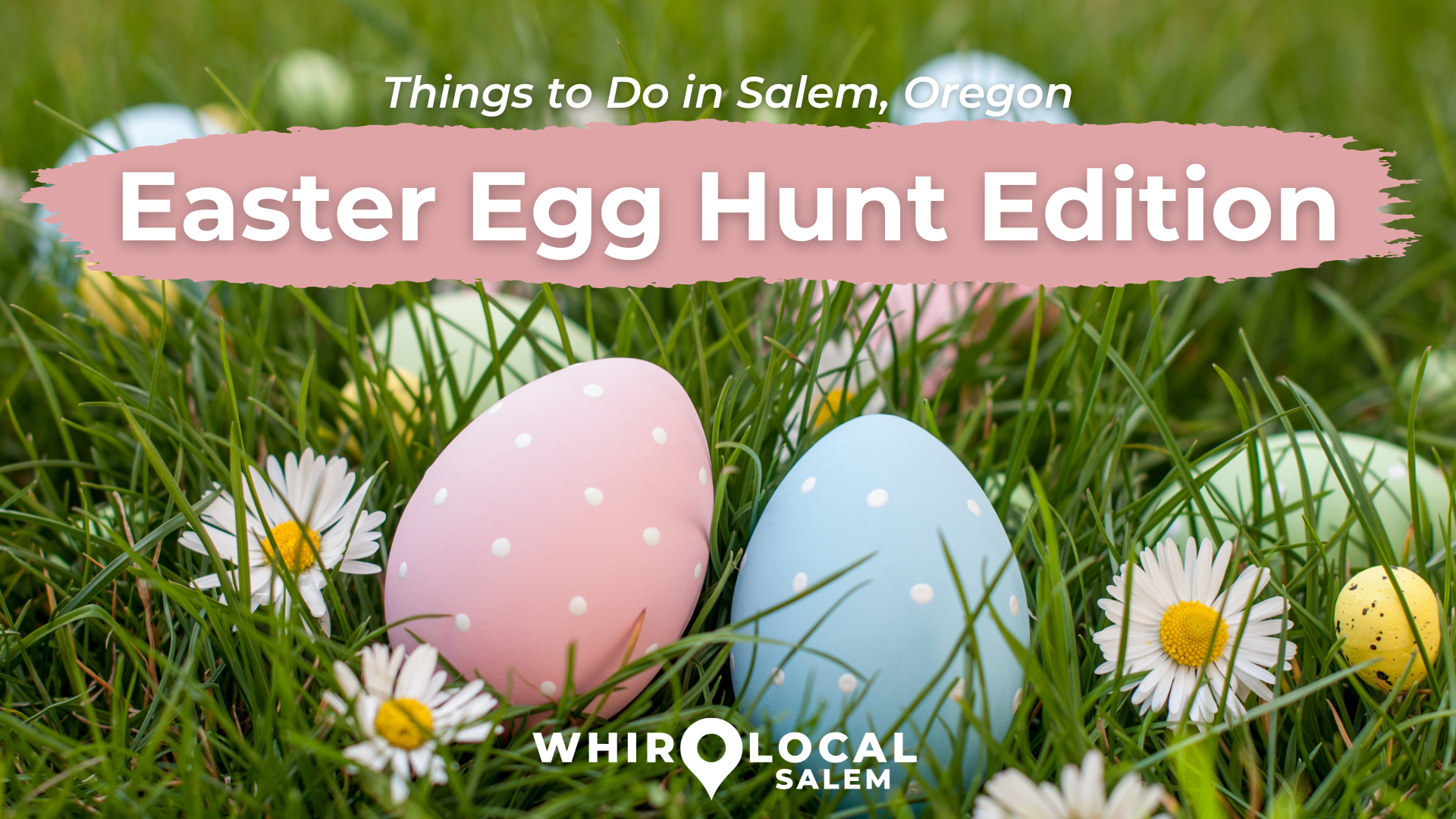 Things to do in Salem, Oregon (Easter Egg Hunt Edition) // March 29 – 31, 2024