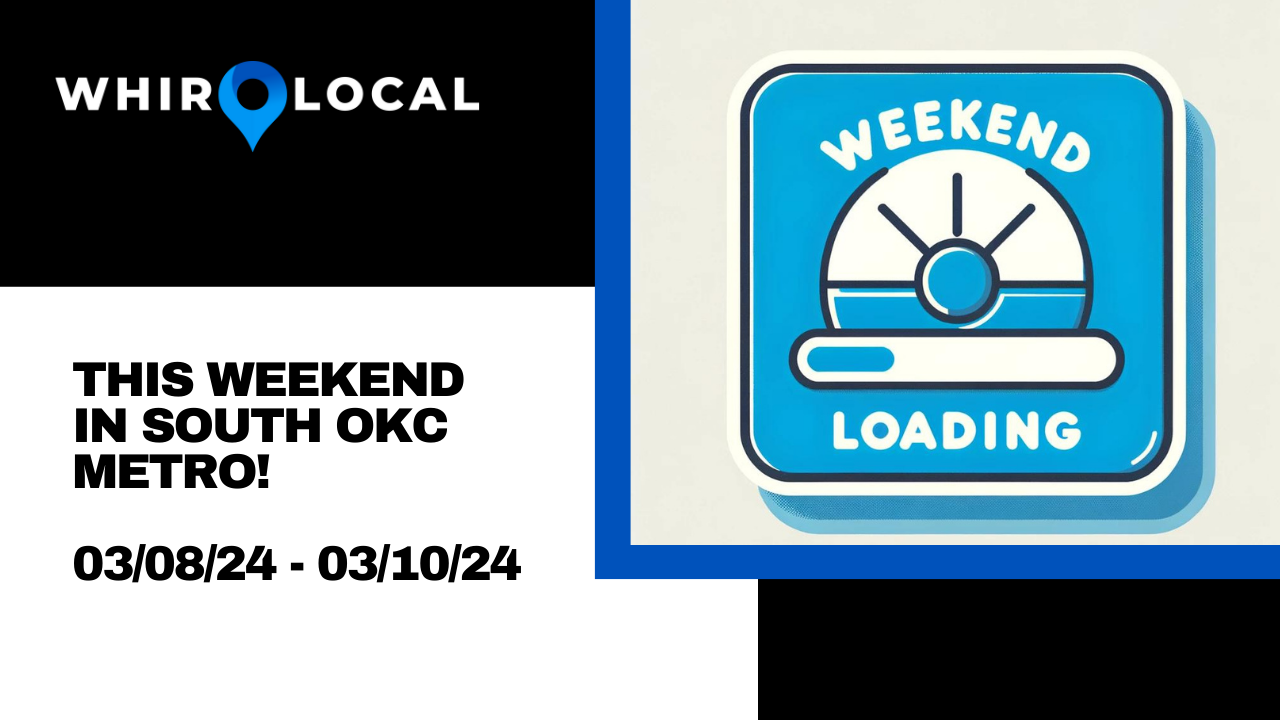 This Weekend in South OKC Metro: 03/08/24–03/10/24