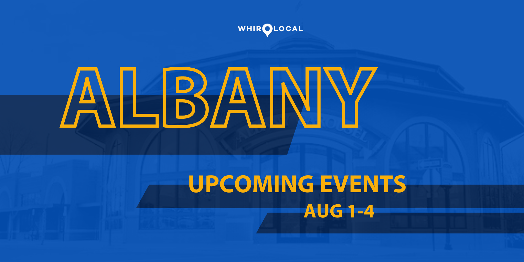 Things to do in Albany Area // Aug 1 – 4, 2024