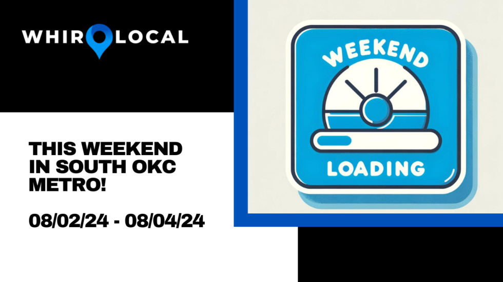 This Weekend! In OKC South Metro: 08/02/24 - 08/04/24