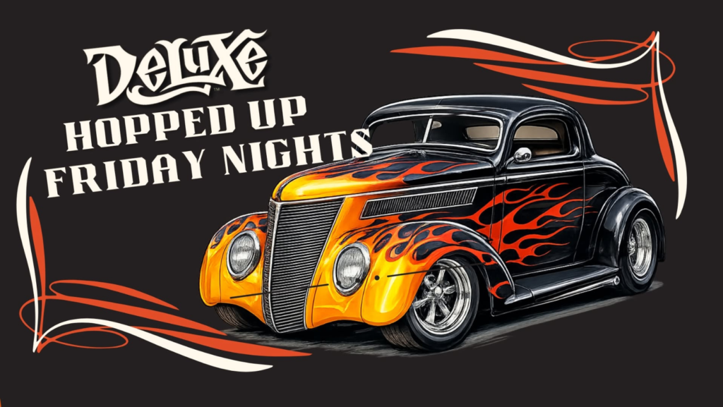 Deluxe Hopped Up Friday Nights
