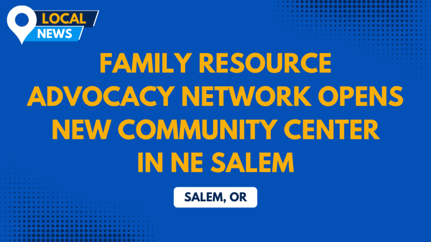 Building Connections in Northeast Salem: Family Resource Advocacy Network Opens New Community Center