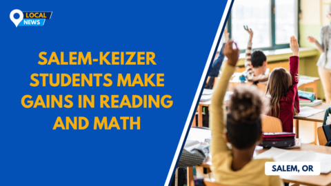 Salem-Keizer Students Make Gains in Reading and Math
