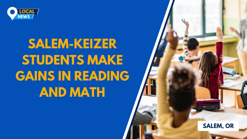 Salem-Keizer Students Make Gains in Reading and Math